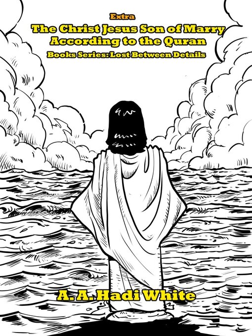 Title details for The Christ Jesus Son of Mary by A.A. Hadi White - Available